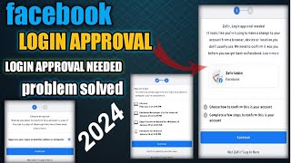 Login Approval Needed Facebook Problem 2024 || How to open login was not approved facebook account