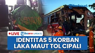 LIVE: Identitas 5 Korban Kecelakaan Maut 2 Bus di Tol Cipali KM 72, 2 di Antaranya Sopir dan Kernet