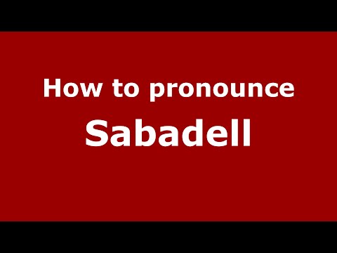 How to pronounce Sabadell (Spain/Spanish) - PronounceNames.com