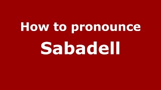 How to pronounce Sabadell