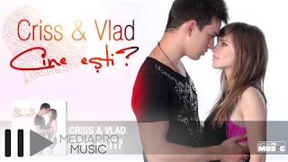 Criss & Vlad - Cine esti?