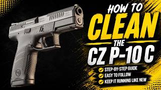 How to Clean the CZ P10 C | Gun Cleaning Tutorial