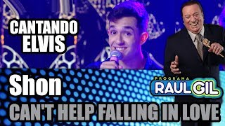 SHON - CAN&#39;T HELP FALLING IN LOVE (JOVENS TALENTOS 2018 - RAUL GIL)