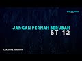 ST 12 Jangan Pernah Berubah Karaoke Version