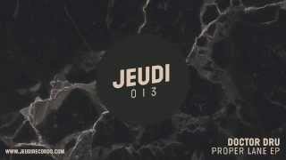 JEU013 I Doctor Dru - Proper Lane (Original Mix)