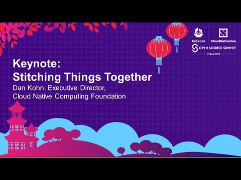 Keynote: Stitching Things Together - Dan Kohn, Executive Director, Cloud Native Computing Foundation