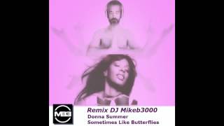 Remix Dj Mikeb3000 Sometimes Like Butterflies - Donna Summer may 2012