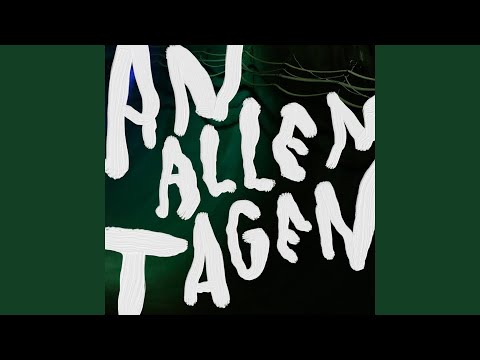 An allen Tagen
