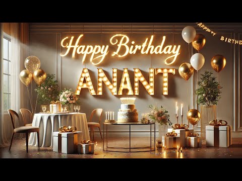 Happy Birthday Anant 🎂 🎈 | Anant Name Birthday Song 🥳