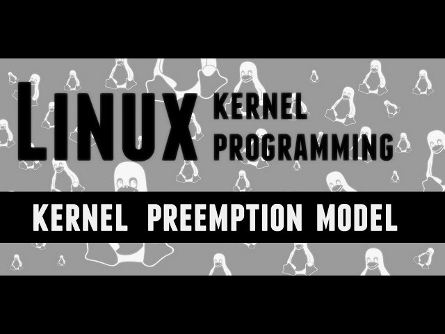 Linux Kernel Programming - kernel preemption model during Kernel Compilation