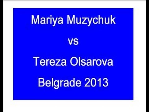 Mariya Muzychuk vs Tereza Olsarova - Belgrade 2013