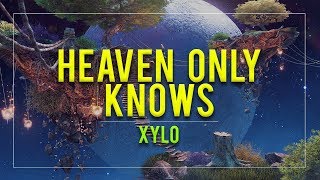XYLØ - Heaven Only Knows