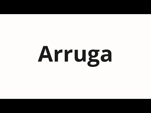 How to pronounce Arruga