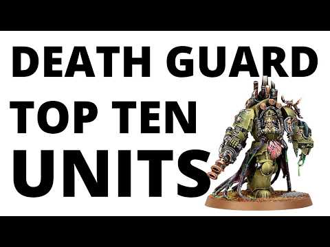 Top Ten Strongest Death Guard Units - Most Commonly Played Competitive Datasheets?