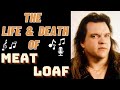 The Life Death Of MEAT LOAF