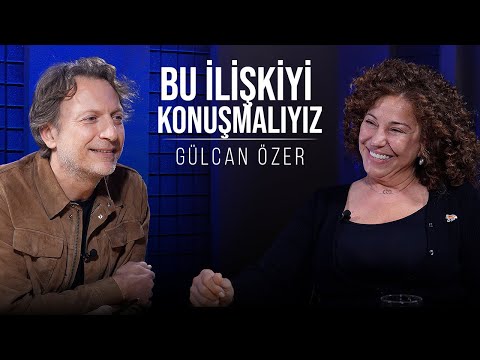 Bu İlişkiyi Konuşmalıyız | Şunu Bana Bir Anlat: Gülcan Özer
