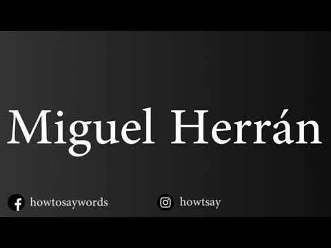 How To Pronounce Miguel Herran