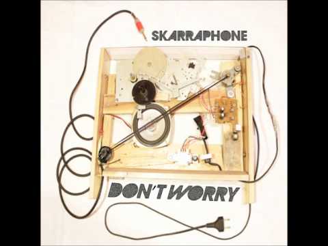 Skarraphone - Don't Worry [Don't Worry EP] 2012