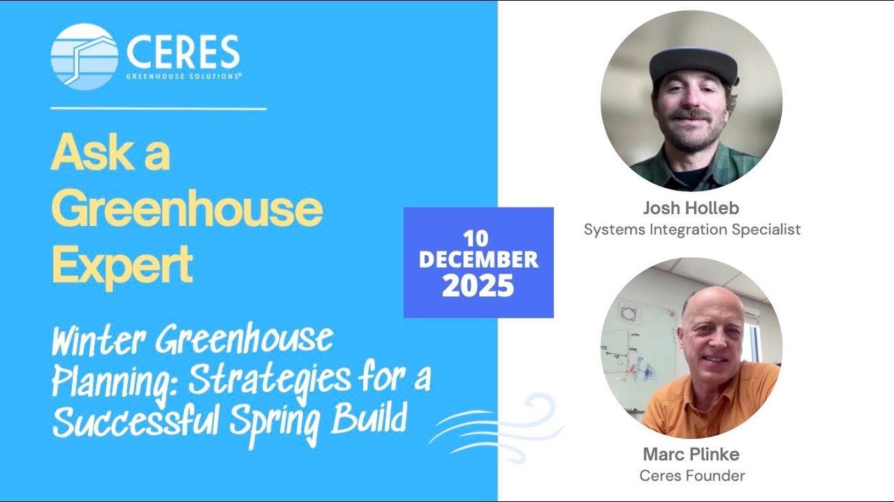Ceres Greenhouse Q&A Webinar December 2025 | Winter Greenhouse Planning
