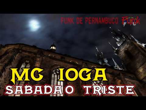 MC IOGA - SABADAO TRISTE (FUNK DE PERNAMBUCO)