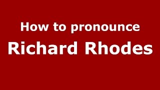 How to pronounce Richard Rhodes