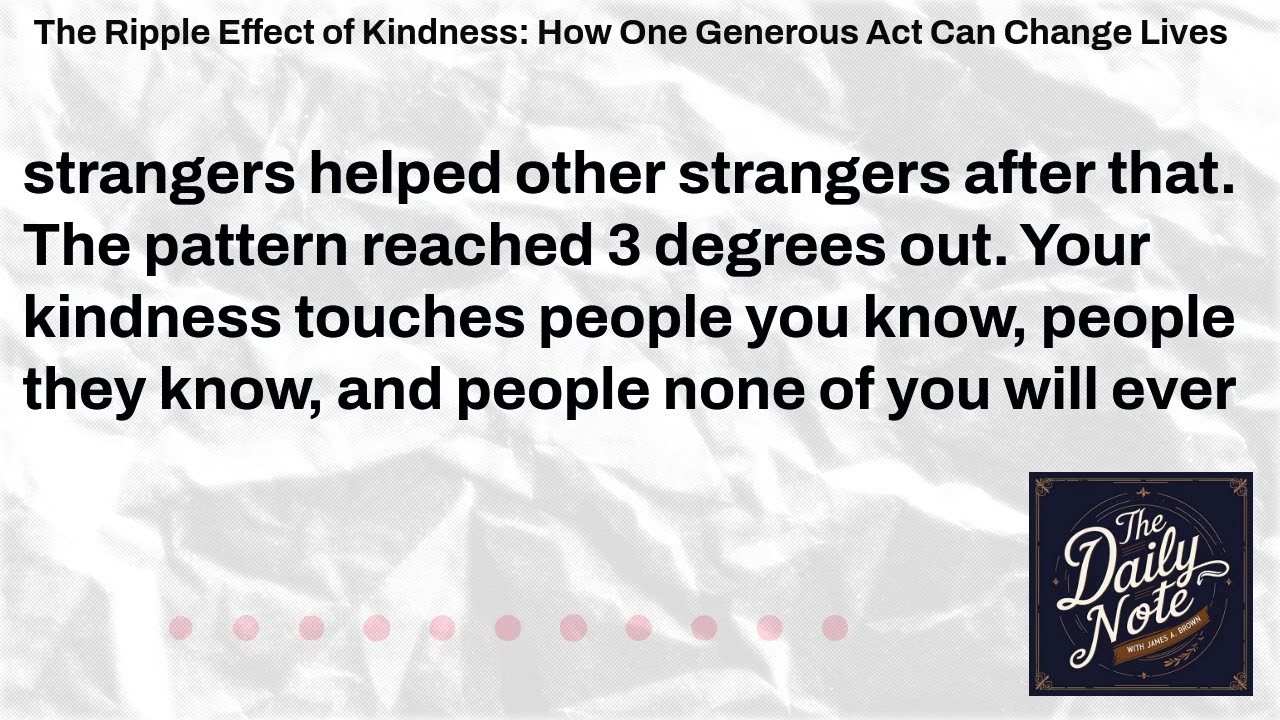 The Ripple Effect of Kindness: How One Generous Act Can Change Lives | The Daily Note with James...