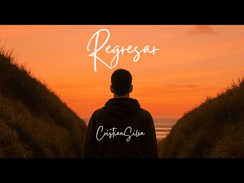REGRESAR - CRISTIAN SILVA (Video Original)