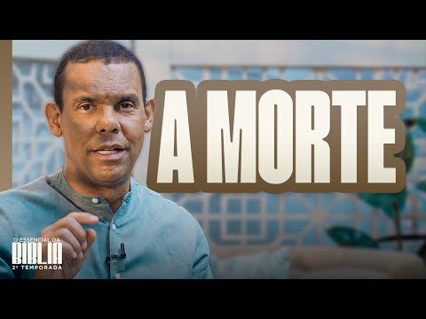 A morte | Essencial da Bíblia com Rodrigo Silva