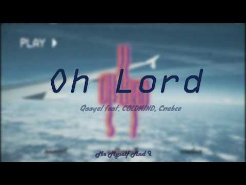 Qaayel " Oh Lord " Feat. COLDMIND, Cnebce Lyrics
