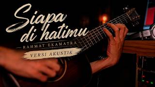 Download lagu Siapa Di Hatimu - Rahmat Ekamatra | Cover Akustik Narada Acoustic Feat Wanita Penuh Perasaan mp3