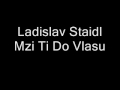 Miluji tě - Ladislav Štaidl