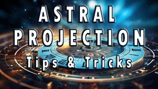 How to Astral Project | Tips &amp; Tricks: Tools, Time Travel, Teleportation (Shift to the Past)