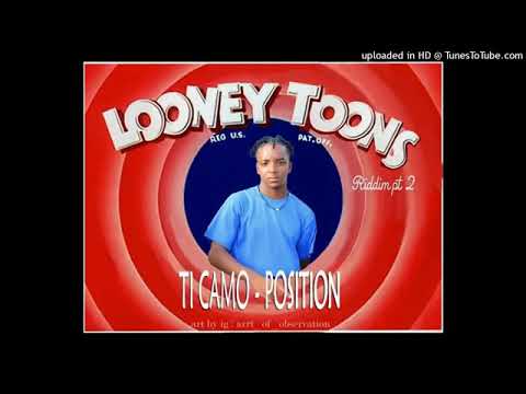 Ti Camo -Position Looney Toons Riddim Pt 2