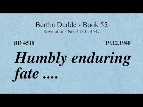 BD 4518 - HUMBLY ENDURING FATE ....