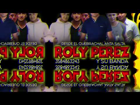 ROLY PEREZ Y SU BAND. enganchado Desde el Quebrachal Anta Salta 3584863243