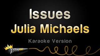 Julia Michaels - Issues (Karaoke Version)