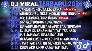 Download lagu DJ TIKTOK TERBARU 2026🎵DJ JANGAN TUNGGU LAMA²🎵DJ AISHITER2 2 SIKSA MENANGGUNG RINDU🎵FULL ALBUM mp3
