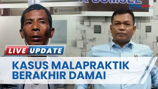 Akhir Kasus Diduga Malpraktik di Sumsel, Korban dan Terlapor Akhirnya Berdamai dengan Rp 50 Juta
