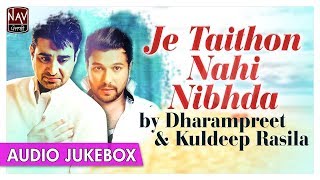 Je Taithon Nahi Nibhdi | Best Of Dharampreet & Kuldeep Rasila | Punjabi Audio Songs | Priya Audio
