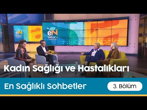 En Sağlıklı Sohbetler | Kadın Sağlığı ve Hastalıkları
