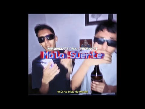 Marshall072 - Mala Suerte ft. Reni & Rodrigo Mt (Video Oficial)