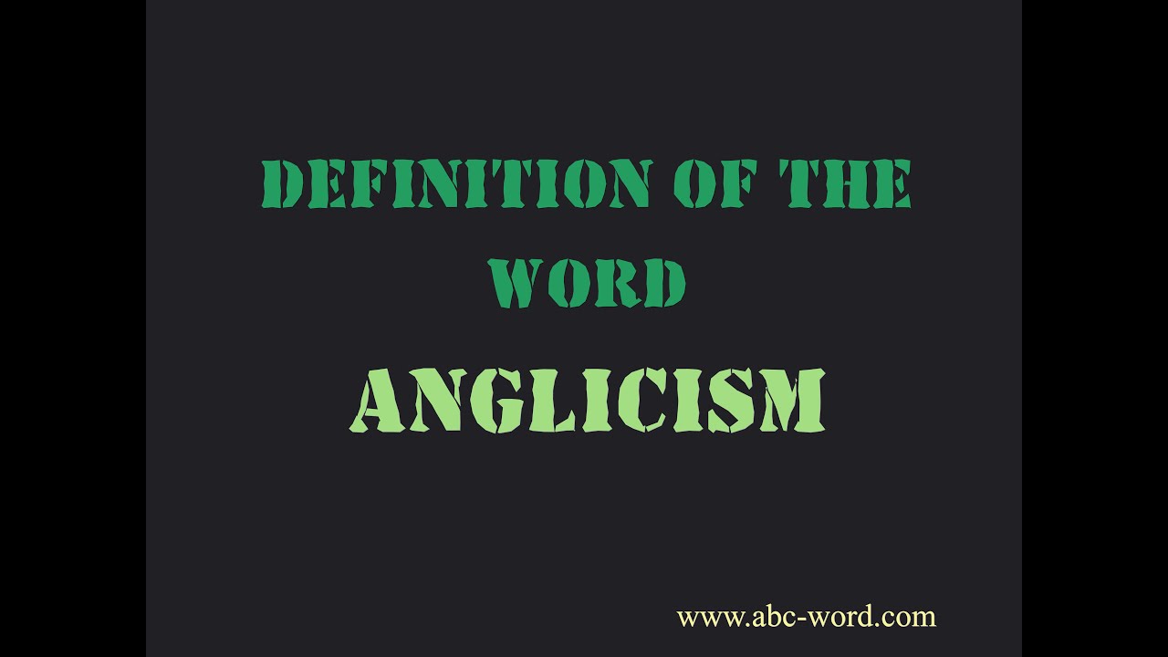 Definition of the word Anglicism