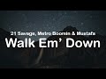 21 Savage, Metro Boomin & Mustafa - Walk Em’ Down (Clean Lyrics)