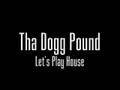 Tha Dogg Pound - Let's Play House 