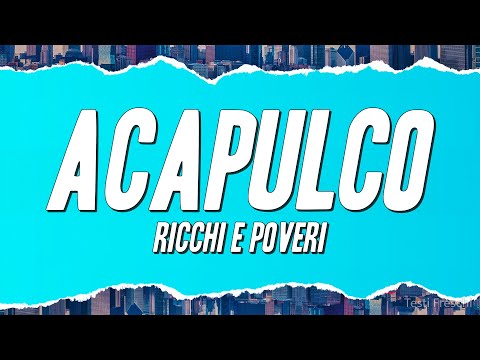 Ricchi E Poveri - Acapulco (Testo)