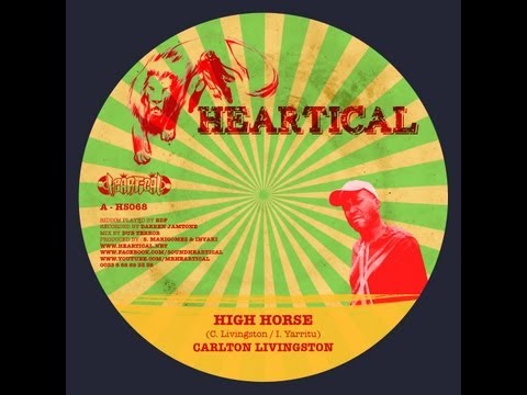 Heartical Label : Carlton Livingston - High Horse (Freedom Rockers riddim by BDF)
