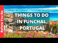 Funchal Portugal Travel Guide 13 BEST Things To Do In Funchal Madeira