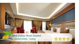 Ikbal Deluxe Hotel Istanbul - Istanbul otelleri, Türkiye