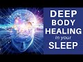 HEAL While You SLEEP Deep Body Healing Manifest Cell Repair Pain Relief Healing Sleep Meditation