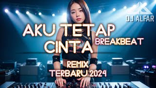 Download lagu DJ AKU TETAP CINTA BREAKBEAT REMIX mp3